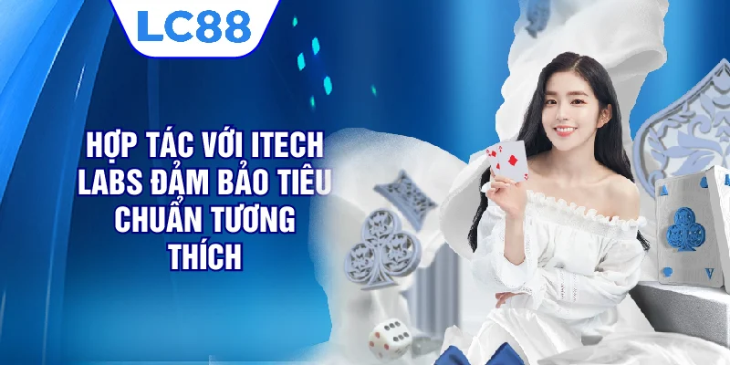 Hợp tác với iTech Labs đảm bảo tiêu chuẩn tương thích