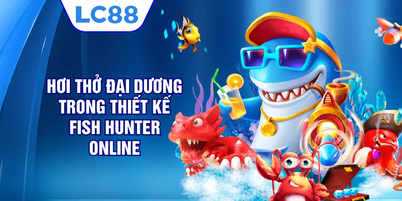 Hơi thở đại dương trong thiết kế Fish Hunter online