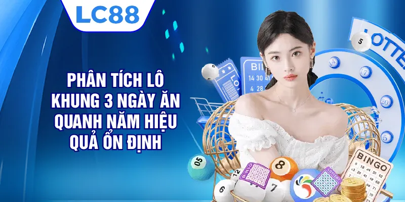 Phân tích lô khung 3 ngày ăn quanh năm hiệu quả ổn định